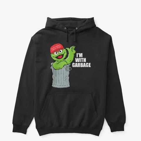 I'm with Garbage Hoodie