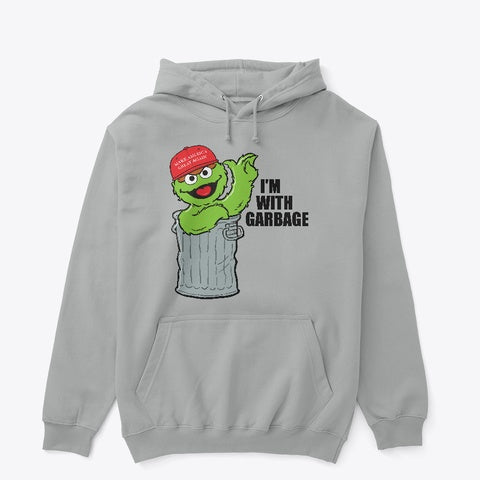 I'm with Garbage Hoodie
