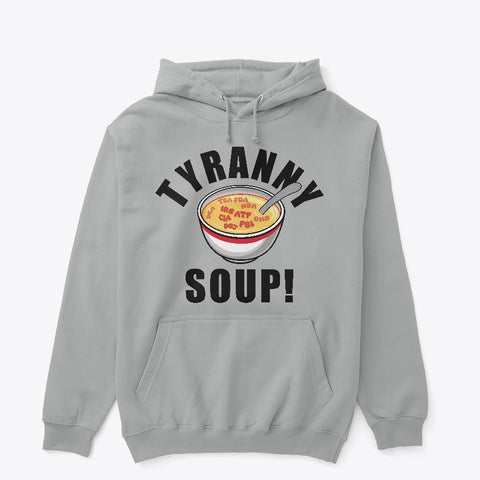 Tyranny Soup Hoodie