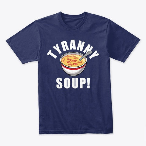 Tyranny Soup T-Shirt