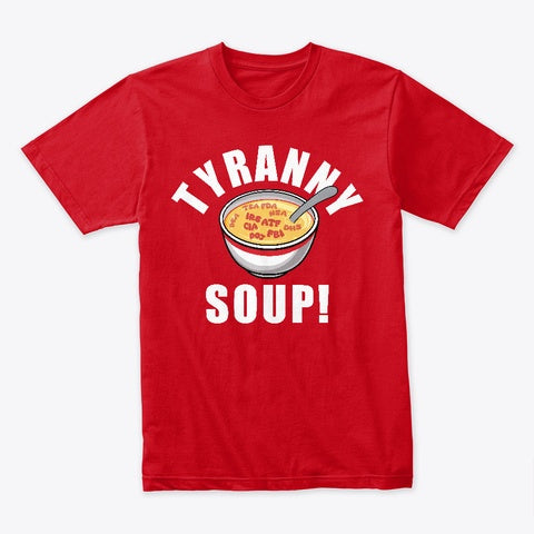 Tyranny Soup T-Shirt