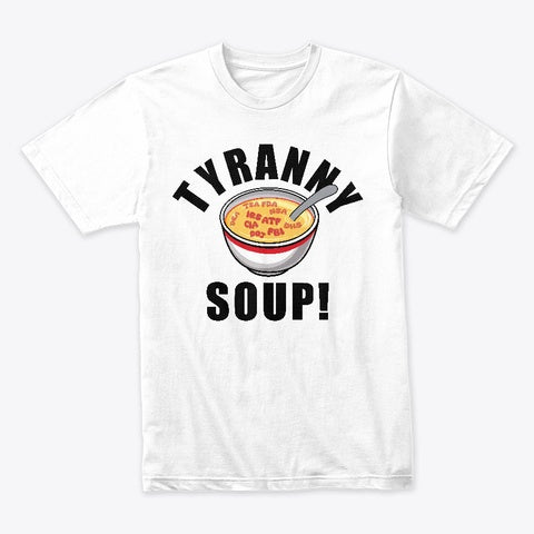 Tyranny Soup T-Shirt