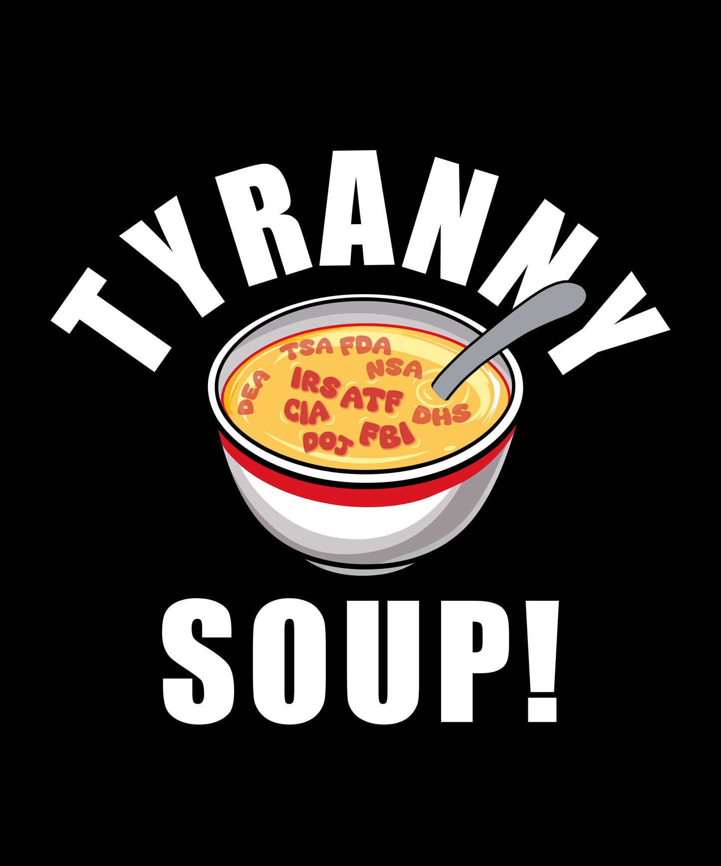 Tyranny Soup T-Shirt