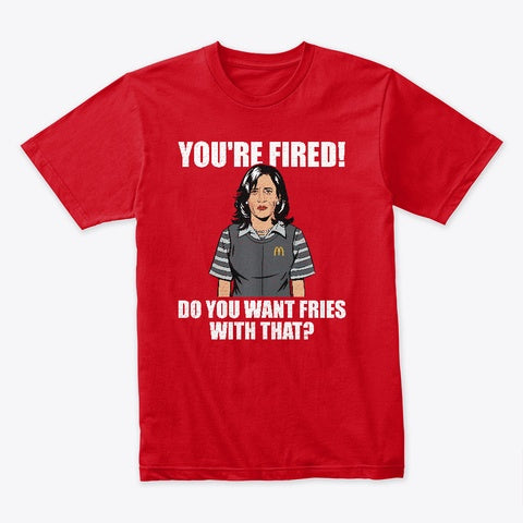 You're Fired Kamala McDonald's Theme T-Shirt