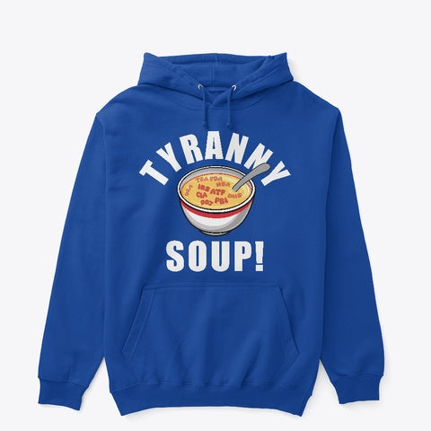 Tyranny Soup Hoodie