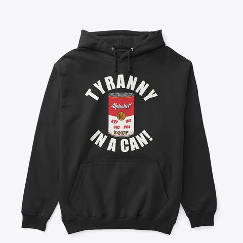 Tyranny Soup In a Can! Hoodie